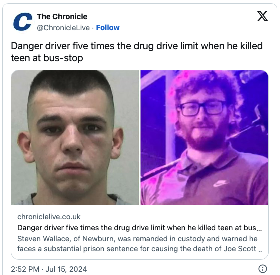 A drugged danger driver is facing a lengthy jail term after he admitted causing the death of a teenager at a bus-stop while five times the drug drive limit.

Steven Wallace had been snorting cocaine the night before he lost control of his BMW 320i in West Denton, Newcastle, killing 19-year-old Joe Scott and seriously injuring his girlfriend, Abi-Leigh Ross.